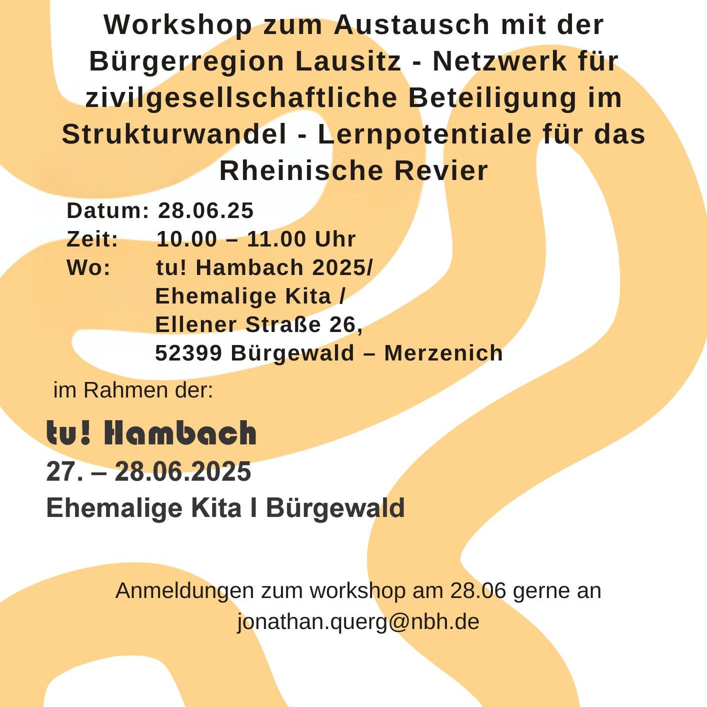 Workshopankündigung zum Austausch mit der Bürgerregion Lausitz über zivilgesellschaftliche Beteiligung im Strukturwandel am 28.06.2025 von 10 bis 11 Uhr in tu! Hambach 2025, Ehemalige Kita, Ellener Straße 26, 52399 Bürgewald – Merzenich. Anmeldung per E-Mail an jonathan.querg@nbh.de.